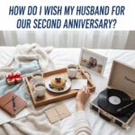 how do i wish my husband for our second anniversary?