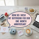 How Do I Wish My Boyfriend for Our One Month Anniversary