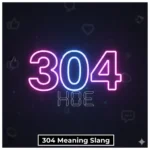 304 Meaning Slang
