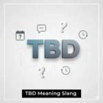 TBD Meaning Slang