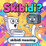 skibidi meaning